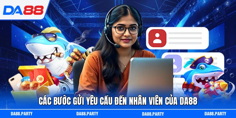Các bước gửi yêu cầu đến nhân viên của DA88