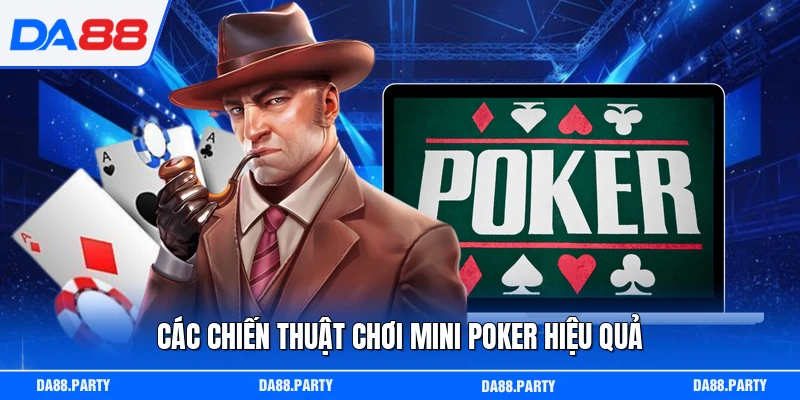 Các chiến thuật chơi mini Poker hiệu quả