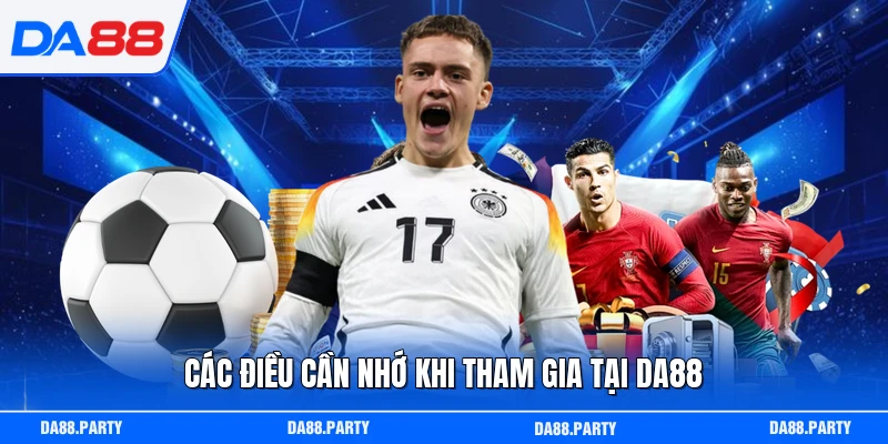 Các điều cần nhớ khi tham gia tại DA88
