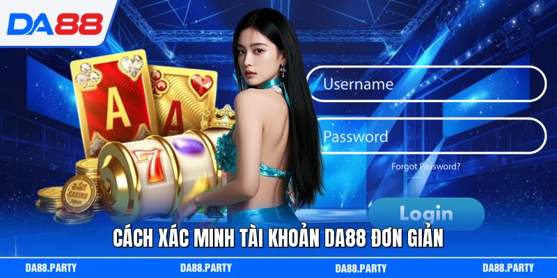 Cách xác minh tài khoản DA88 đơn giản