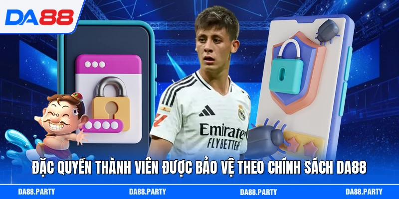 Đặc quyền thành viên được bảo vệ theo chính sách DA88