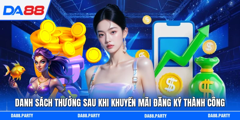 Danh sách thưởng sau khi khuyến mãi đăng ký thành công