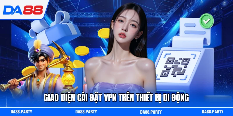 Giao diện cài đặt VPN trên thiết bị di động