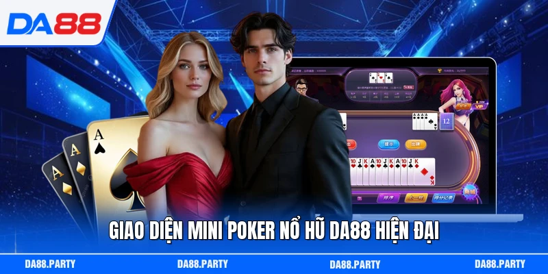 Giao diện mini Poker nổ hũ DA88 hiện đại