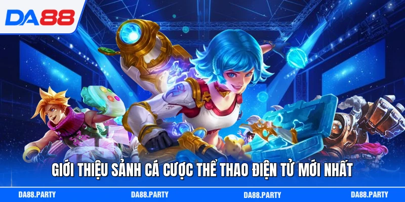 Giới thiệu sảnh cá cược thể thao điện tử mới nhất