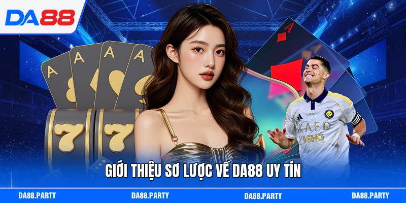 Giới thiệu sơ lược về DA88 uy tín