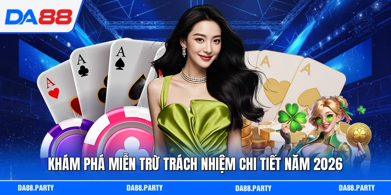 Khám phá miễn trừ trách nhiệm chi tiết năm 2026