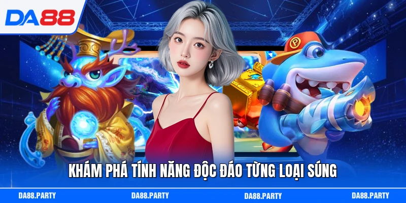 Khám phá tính năng độc đáo từng loại súng