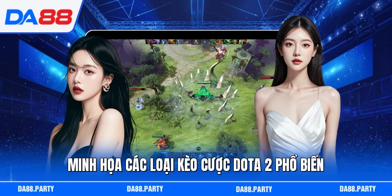 Minh họa các loại kèo cược Dota 2 phổ biến