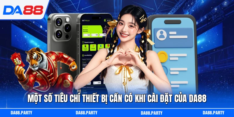 Một số tiêu chí thiết bị cần có khi cài đặt của DA88
