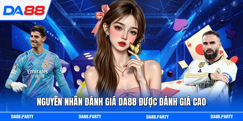 Nguyên nhân đánh giá DA88 được đánh giá cao