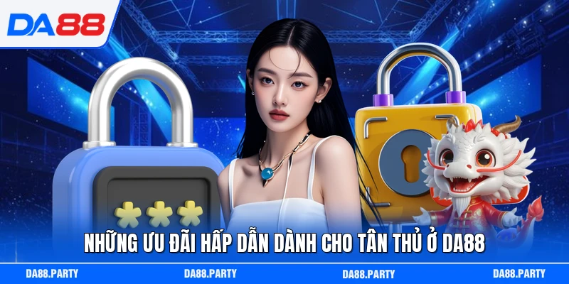 Những ưu đãi hấp dẫn dành cho tân thủ ở DA88