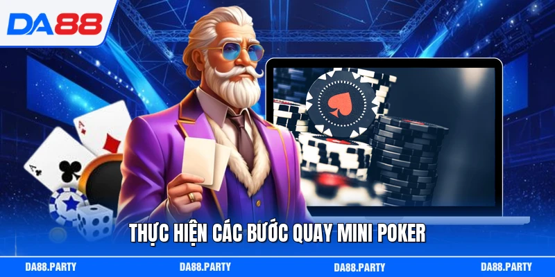 Thực hiện các bước quay mini Poker
