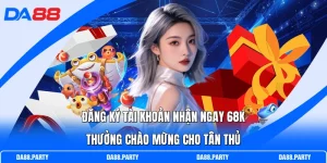 Đăng Ký Tài Khoản Nhận Ngay 68k