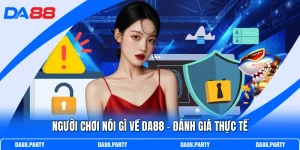 Người Chơi Nói Gì Về DA88