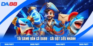 Tải Game Bắn Cá DA88