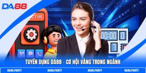 Tuyển Dụng DA88 - Cơ Hội Vàng Trong Ngành